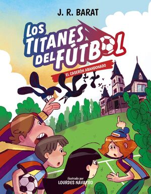 LOS TITANES DEL FÚTBOL, 2. EL CASERÓN ABANDONADO