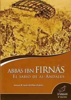 ABBAS IBN FIRNAS EL SABIO DE AL-ANDALUS 2ªED