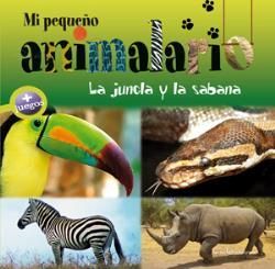MI PEQUEÑO ANIMALARIO.LA JUNGLA Y LA SABANA