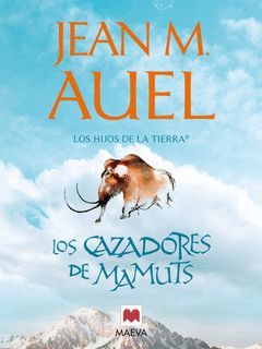 HIJOS DE LA TIERRA-3.LOS CAZADORES DE MAMUTS.MAEVA-RUSTICA-