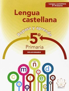 SOLUCIONARIO CUADERNO LENGUA CASTELLANA 5ºPRIMARIA. REPASA Y APRENDE