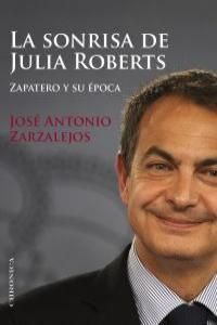 SONRISA DE JULIA ROBERTS,LA.ZAPATERO Y SU EPOCA.CHRONICA-RUST