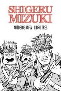 SHIGERU MIZUKI. AUTOBIOGRAFÍA. LIBRO TRES. ASTIBERRI