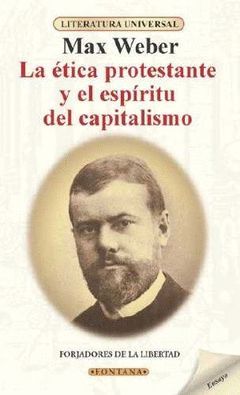 ETICA PROTESTANTE Y EL ESPIRITU DEL CAPITALISMO, LA (LIT. UNIV.)