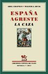 ESPAÑA AGRESTE. LA CAZA.PROLOGO DE AQUILINO DUQUE.ESPUELA PLATA-DURA
