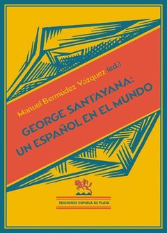 GEORGE SANTAYANA: UN ESPAÑOL EN EL MUNDO