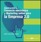 MANUAL JURÍDICO DE COMERCIO ELECTRÓNICO Y MARKETING ON-LINE PARA LA EMPRESA 2.0