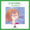 SI JO FORA... ELS INSECTES