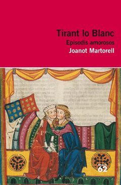 TIRANT LO BLANC. EPISODIS AMOROSOS. ED62  (INCLOU RECURS DIGITAL)