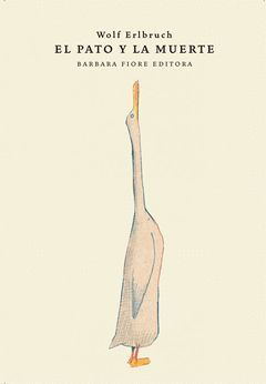 PATO Y LA MUERTE,EL. BARBARA FIORE-EDITORA