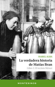 LA VERDADERA HISTORIA DE MATIAS BRAN. LIBRO 1: EL RECINTO WEISER