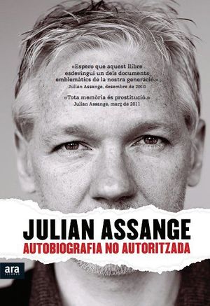 JULIAN ASSANGE.AUTOBIOGRAFIA NO AUTORITZADA.ARA LLIBRES-RUST