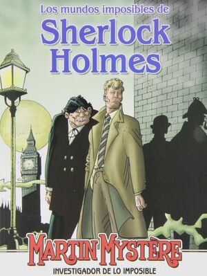 MARTIN MYSTÉRE: LOS MUNDOS IMPOSIBLES DE SHERLOCK HOLMES