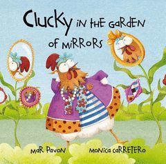 CLUCKY IN THE GARDEN OF MIRRORS