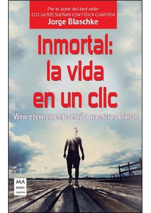 INMORTAL: LA VIDA EN UN CLIC. MA NON TROPPO- CIENCIA