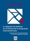 ADOPCION DE POLITICAS EN EL SISTEMA DE LA INTEGRACION CENTROAMERICANA,LA.PYV-RUST