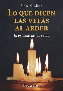 LO QUE DICEN LAS VELAS AL ARDER.ARKANO-RUST
