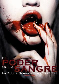 EL PODER DE LA SANGRE: LA BIBLIA NEGRA DE LOS VAMPIROS