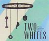 TWO WHEELS