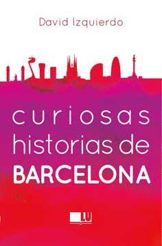 CURIOSAS HISTORIAS DE BARCELONA