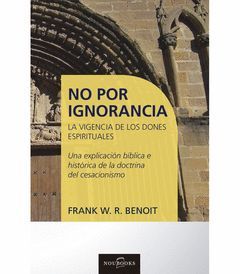 NO POR IGNORANCIA. LA VIGENCIA DE LOS DONES ESPIRITUALES.