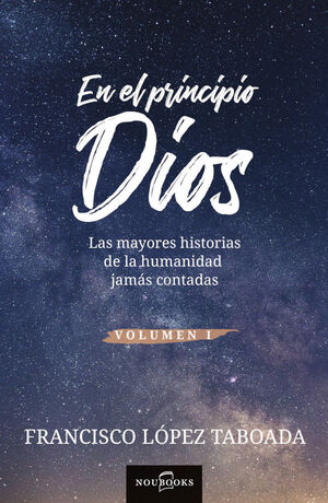 EN EL PRINCIPIO DIOS . LAS MAYORES HISTORIAS DE LA HUMANIDAD JAM S CONTADAS