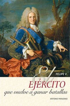 FELIPE V.EJERCITO QUE VUELVE A GANAR BATALLAS.CIUDADELA