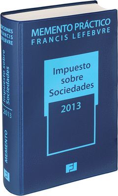 MEMENTO PRÁCTICO IMPUESTO SOBRE SOCIEDADES 2013. (PRE-VENTA. PREVISTA PUBLICACIO