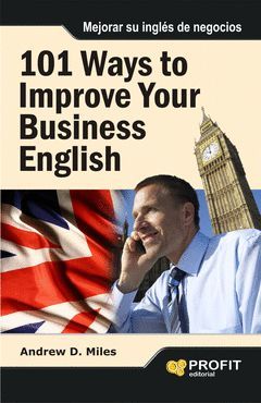 101 WAYS TO IMPROVE YOUR BUSINESS ENGLISH. PROFIT
