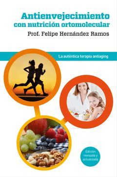 ANTIENVEJECIMIENTO CON NUTRICION ORTOMOLECULAR. RBA(ED. REVISADA Y ACTUALIZADA).