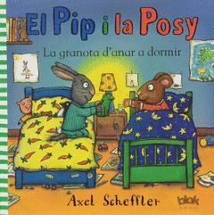 PIP I POSY. LA GRANOTA D'ANAR A DORMIR