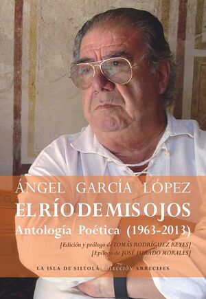 RIO DE MIS OJOS,EL.ANTOLOGIA POETICA (1963-2013)