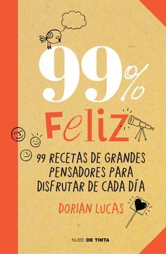 99% FELIZ. 99 RECETAS DE GRANDES PENSADORES PARA DISFRUTAR DE CADA DÍA.NUBE TINTA-RUST