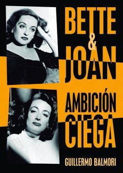 BETTE & JOAN: AMBICION CIEGA