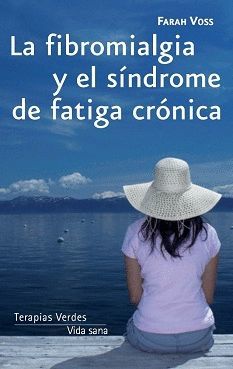FIBROMIALGIA Y EL SÍNDROME DE FATIGA CRÓNICA,LA. TERAPIAS VERDES