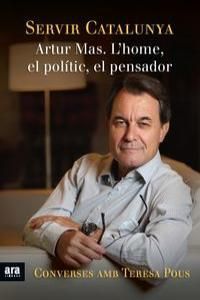 SERVIR CATALUNTA.ARTUR MAS, L'HOME, EL POLITIC, EL PENSADOR. ARA-RUST
