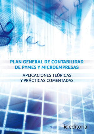 PLAN GENERAL DE CONTABILIDAD DE PYMES Y MICROEMPRESAS. APLICACIONES TE¢RICAS Y P