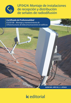 MONTAJE DE INSTALACIONES DE RECEPCI¢N Y DISTRIBUCI¢N DE SE¤ALES DE RADIODIFUSI¢N