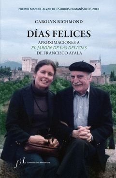 DIAS FELICES. APROXIMACIONES A  'EL JARDIN DE LAS DELICIAS' DE FRANCISCO AYALA.FJML