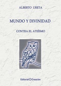 MUNDO Y DIVINIDAD. CONTRA EL ATEÍSMO