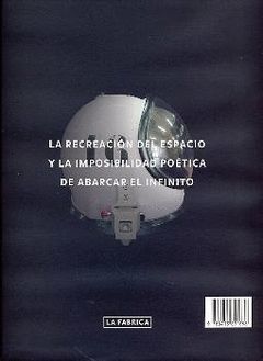LA RECREACIÓN DEL ESPACIO Y LA IMPOSIBILIDAD POÉTICA DE ABARCAR EL INFINITO.(FOTOGRAFIA) LA FABRICA-DURA