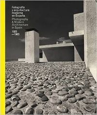 FOTOGRAFÍA DE ARQUITECTURA MODERNA EN ESPAÑA. 1925-1965.LA FABRICA-DURA