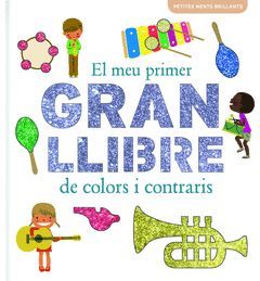 EL MEU PRIMER GRAN LLIBRE DE COLORS I CONTRARIS