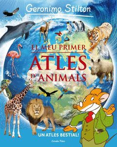 GERONIMO STILTON: EL MEU PRIMER ATLES D'ANIMALS