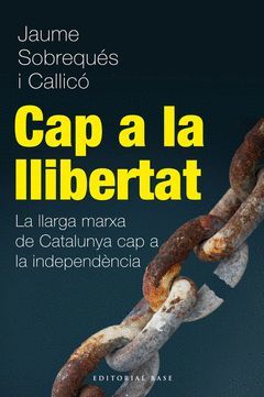 CATALUNYA CAP A LA LLIBERTAT. ED. BASE-RUST