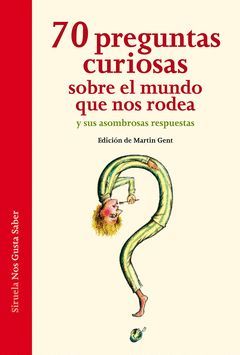 70 PREGUNTAS CURIOSAS SOBRE EL MUNDO QUE NOS RODEA Y SUS ASOMBROSAS RESPUESTAS.SIRUELA