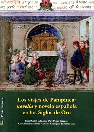 LOS VIAJES DE PAMPINEA: NOVELLA Y NOVELA ESPAÑOLA EN LOS SIGLOS DE ORO