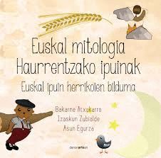 EUSKAL MITOLOGIA HAURRENTZAKO IPUINAK