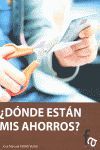 DONDE ESTAN MIS AHORROS. FA