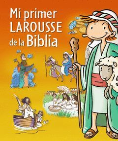 MI PRIMER LAROUSSE DE LA BIBLIA